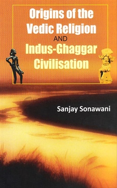 Origins Of The Vedic Religion And Indus - Ghaggar Civilisation
